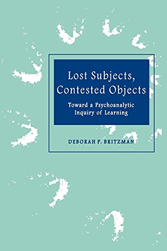 Stock image for Lost Subjects, Contested Objects: Toward a Psychoanalytic Inquiry of Learning for sale by Goodwill Books