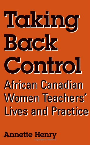 Imagen de archivo de Taking Back Control: African Canadian Women Teachers' Lives and Practice (Suny Series, Identities in the Classroom) a la venta por Open Books