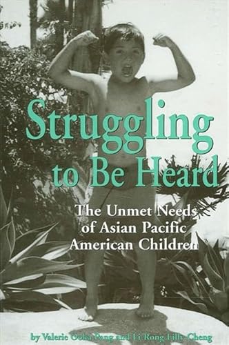 Stock image for Struggling to Be Heard: The Unmet Needs of Asian Pacific American Children (Suny Series, the Social Context of Education) for sale by Ergodebooks