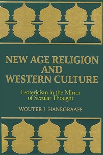 9780791438541: New Age Religion and Western Culture: Esotericism in the Mirror of Secular Thought (Suny Series, Western Esoteric Traditions) (SUNY series in Western Esoteric Traditions)