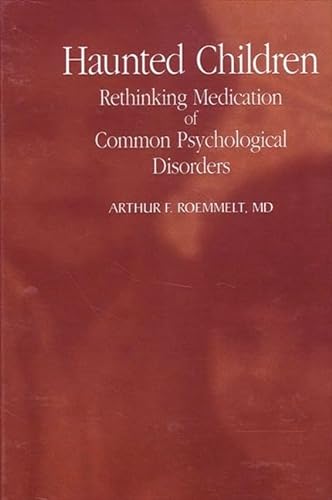 Stock image for Haunted Children: Rethinking Medication of Common Psychological Disorders (Suny Series, Transpersonal & Humanistic Psychology) for sale by Wonder Book