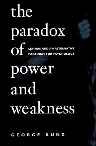 Beispielbild fr The Paradox of Power and Weakness: Levinas and an Alternative Paradigm for Psychology (S U N Y SERIES, ALTERNATIVES IN PSYCHOLOGY) zum Verkauf von Books From California
