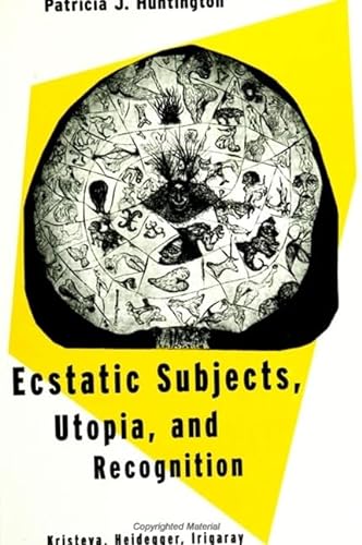9780791438954: Ecstatic Subjects, Utopia, and Recognition: Kristeva, Heidegger, Irigaray (SUNY series in the Philosophy of the Social Sciences)