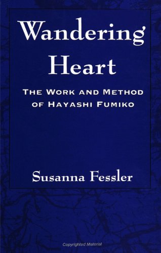 Wandering Heart: The Work and Method of Hayashi Fumiko.