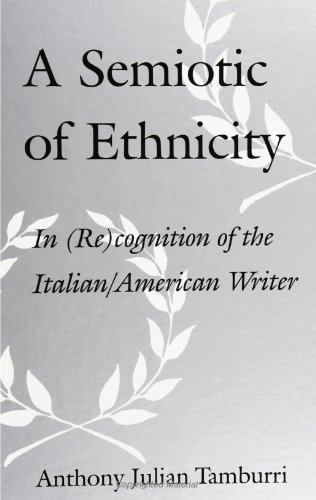 Stock image for Semiotic of Ethnicity: In (Re)cognition of the Italian / American Writer. for sale by Grendel Books, ABAA/ILAB