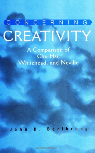9780791439449: Concerning Creativity: A Comparison of Chu Hsi, Whitehead, and Neville (SUNY Series in Religious Studies)