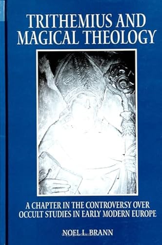 9780791439623: Trithemius and Magical Theology: A Chapter in the Controversy over Occult Studies in Early Modern Europe (SUNY Series in Western Esoteric Traditions)