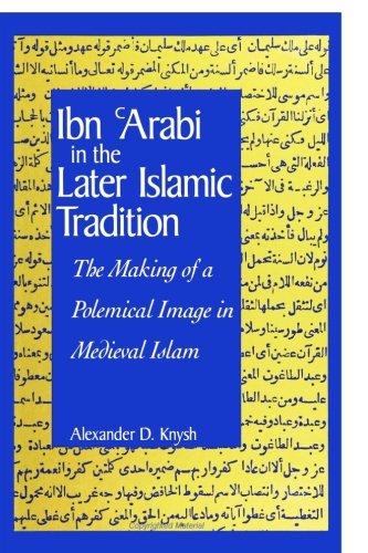 Imagen de archivo de Ibn 'Arabi in the Later Islamic Tradition: The Making of a Polemical Image in Medieval Islam (Suny Series in Islam) a la venta por HPB-Emerald