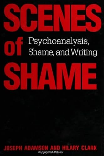 Stock image for Scenes of Shame: Psychoanalysis, Shame, and Writing (SUNY series in Psychoanalysis and Culture) for sale by Midtown Scholar Bookstore