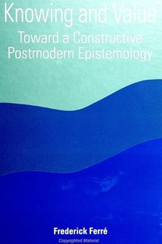 9780791439890: Knowing and Value: Toward a Constructive Postmodern Epistemology (SUNY series in Constructive Postmodern Thought)