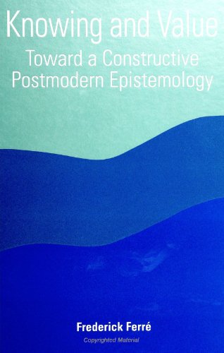 Stock image for Knowing and Value: Toward a Constructive Postmodern Epistemology (S U N Y Series in Constructive Postmodern Thought) for sale by WorldofBooks