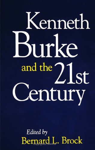 Stock image for Kenneth Burke and the 21st Century (S U N Y Series in Speech Communication) for sale by Revaluation Books