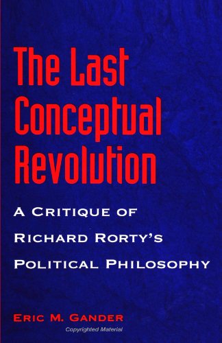 Beispielbild fr The Last Conceptual Revolution : A Critique of Richard Rorty's Political Philosophy zum Verkauf von Better World Books