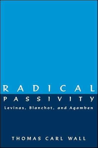 Imagen de archivo de Radical Passivity: Levinas, Blanchot, and Agamben a la venta por SecondSale