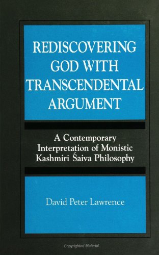 Beispielbild fr Rediscovering God With Transcendental Argument : A Contemporary Interpretation of Monistic Kashmiri Saiva Philosophy (Suny Series) zum Verkauf von Books From California