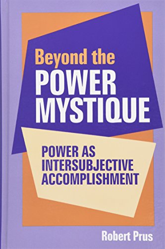 Stock image for Beyond the Power Mystique: Power as Intersubjective Accomplishment for sale by Book House in Dinkytown, IOBA