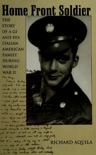 Imagen de archivo de Home Front Soldier : The Story of a GI and His Italian American Family During World War II a la venta por Better World Books