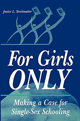 Beispielbild fr For Girls Only : Making a Case for Single-Sex Schooling zum Verkauf von Better World Books