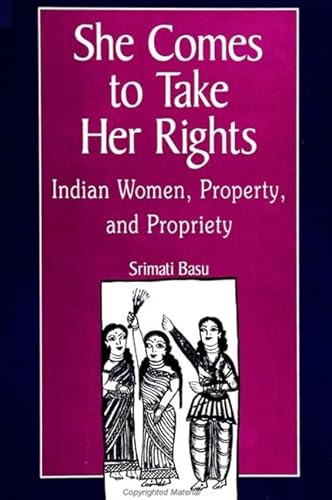 Imagen de archivo de She Comes to Take Her Rights: Indian Women, Property, and Propriety a la venta por Kennys Bookstore