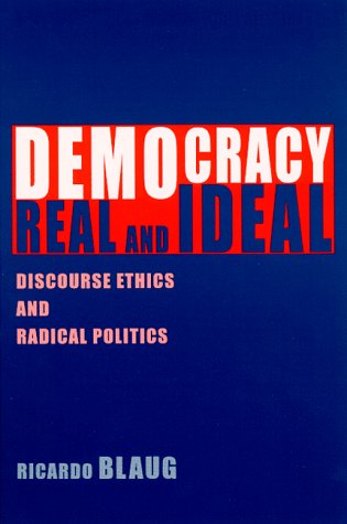 9780791441077: Democracy, Real and Ideal: Discourse Ethics and Radical Politics (SUNY series in Social and Political Thought)