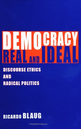 Beispielbild fr Democracy, Real and Ideal: Discourse Ethics and Radical Politics (SUNY Series in Social and Political Thought) (Suny Series in Social and Political Thought (Paperback)) zum Verkauf von Books From California