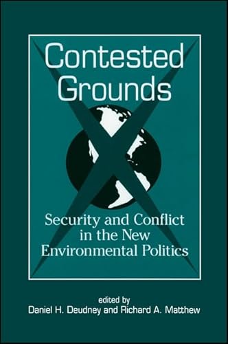 9780791441152: Contested Grounds: Security and Conflict in the New Environmental Politics (SUNY series in International Environmental Policy and Theory)