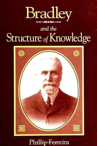 Beispielbild fr Bradley and the Structure of Knowledge (S U N Y Series in Philosophy) zum Verkauf von Powell's Bookstores Chicago, ABAA