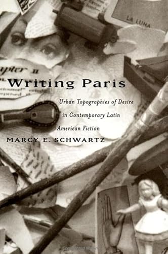 Beispielbild fr Writing Paris: Urban Topographies of Desire in Contemporary Latin American Fiction zum Verkauf von ThriftBooks-Dallas