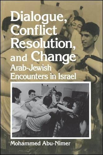 Stock image for Dialogue, Conflict Resolution, and Change: Arab-Jewish Encounters in Israel (Suny Series in Israeli Studies) for sale by BooksRun
