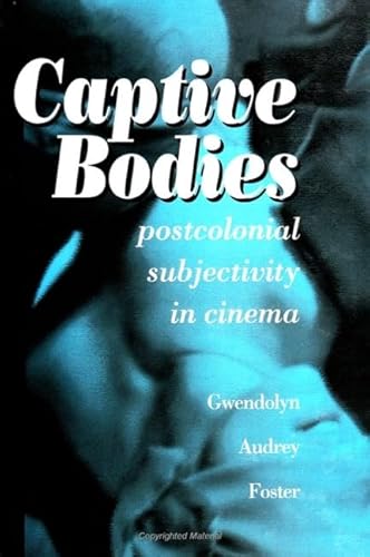 9780791441558: Captive Bodies: Postcolonial Subjectivity in Cinema (Suny Series, Cultural Studies in Cinema/Video)