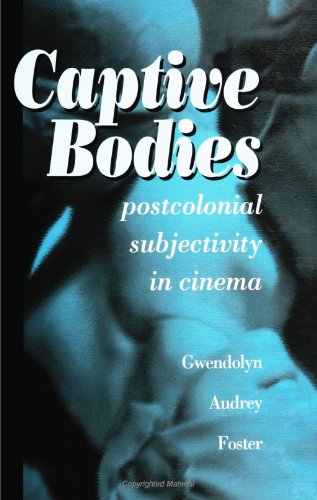 Stock image for Captive Bodies : Postcolonial Subjectivity in Cinema for sale by Better World Books
