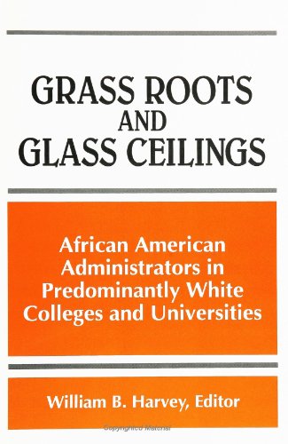 Stock image for Grass Roots and Glass Ceilings: African American Administrators in Predominantly White Colleges and Universities (S U N Y Series, Frontiers in Education) for sale by Montclair Book Center