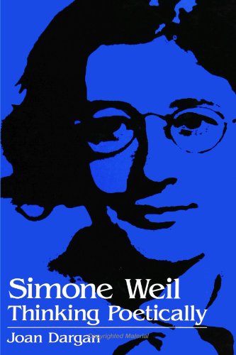 Simone Weil: Thinking Poetically (Suny Series, Simone Weil Studies)