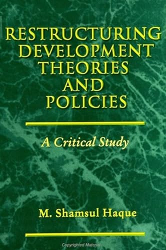 Stock image for Restructuring Development Theories and Policies: A Critical Study for sale by Granada Bookstore,            IOBA