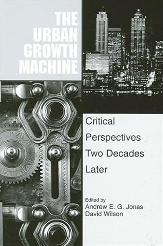 9780791442593: The Urban Growth Machine: Critical Perspectives, Two Decades Later (Suny Series in Urban Public Policy)