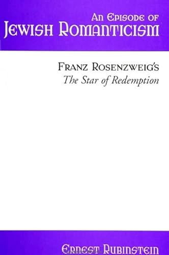 Stock image for An Episode of Jewish Romanticism: Franz Rosenzweig's The Star of Redemption (SUNY series in Judaica: Hermeneutics, Mysticism, and Religion) for sale by Books From California