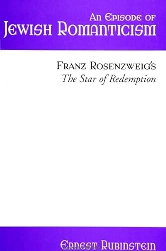 An Episode of Jewish Romanticism: Franz Rosenzweig's the Star of Redemption