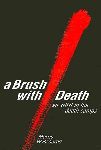 Stock image for A Brush With Death : An Artist in the Death Camps (Suny Series in Modern Jewish Literature and Culture) (Suny Series in Modern Jewish Literature Culture) for sale by Books of the Smoky Mountains
