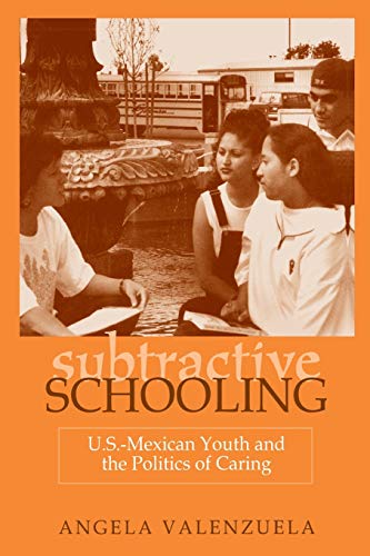 Beispielbild fr Subtractive Schooling: U.S.-Mexican Youth and the Politics of Caring zum Verkauf von SecondSale