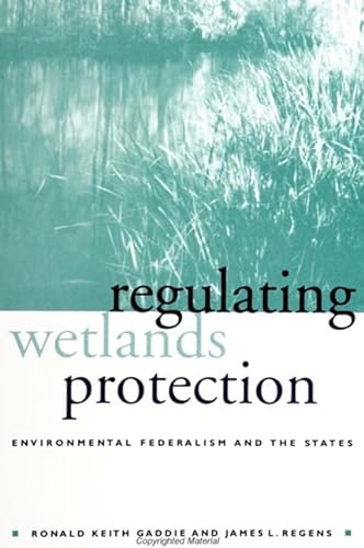 9780791443507: Regulating Wetlands Protection: Environmental Federalism and the States (Suny Environmental Politics and Policy)