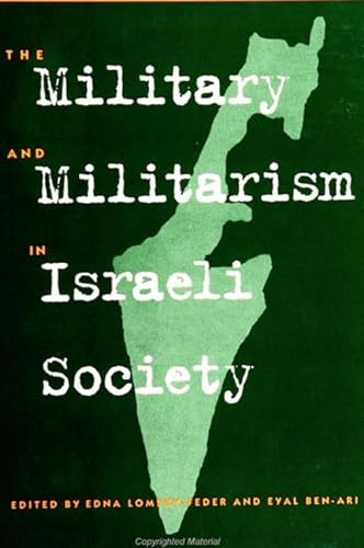 Beispielbild fr The Military and Militarism in Israeli Society (SUNY series in Israeli Studies) zum Verkauf von AwesomeBooks