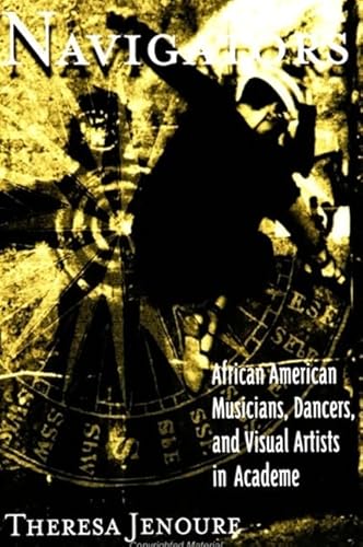 Beispielbild fr Navigators: African American Musicians, Dancers, and Visual Artists in Academe (SUNY series, The Social Context of Education) zum Verkauf von Wonder Book