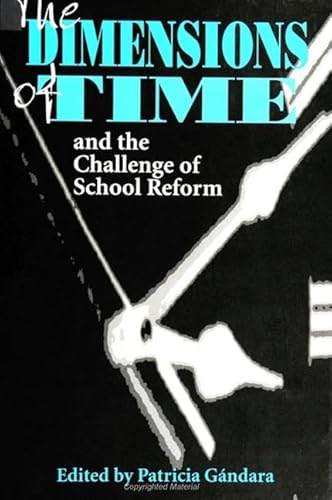 Imagen de archivo de The Dimensions of Time and the Challenge of School Reform (SUNY series, Restructuring and School Change) a la venta por HPB-Red