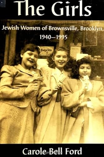 9780791443644: The Girls: Jewish Women of Brownsville, Brooklyn, 1940-1995