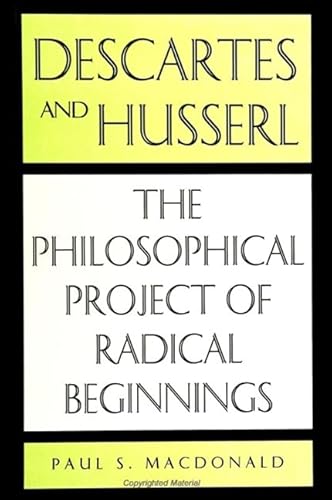 Stock image for Descartes and Husserl: The Philosophical Project of Radical Beginnings (SUNY Series in Philosophy) for sale by Magus Books Seattle