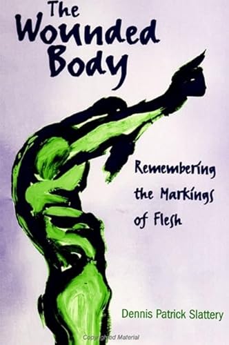 Beispielbild fr The Wounded Body: Remembering the Markings of Flesh (SUNY series in Psychoanalysis and Culture) zum Verkauf von Housing Works Online Bookstore