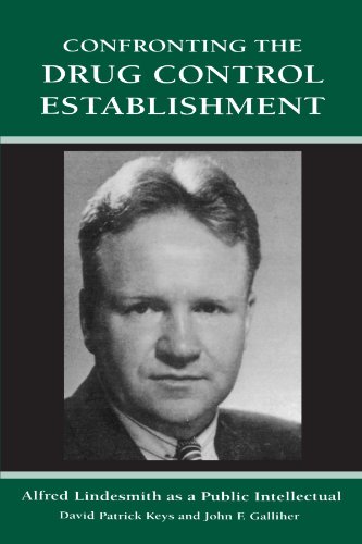 Imagen de archivo de Confronting the Drug Control Establishment: Alfred Lindesmith as a Public Intellectual a la venta por BookHolders