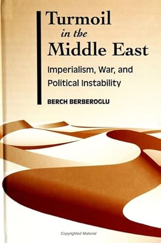 Beispielbild fr Turmoil in the Middle East: Imperialism, War, and Political Instability zum Verkauf von Foggy Mountain Books