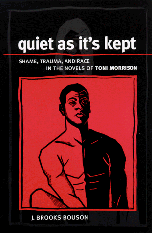 Imagen de archivo de Quiet As It's Kept : Shame, Trauma, and Race in the Novels of Toni Morrison a la venta por Better World Books