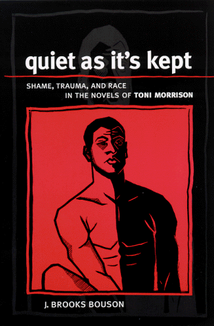 Stock image for Quiet As It's Kept : Shame, Trauma, and Race in the Novels of Toni Morrison for sale by Better World Books